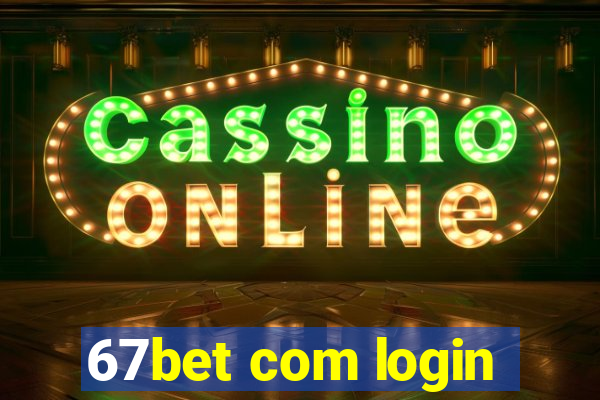 67bet com login